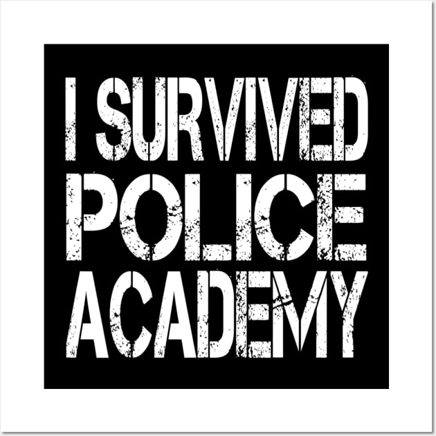 I Survived Police Academy Graduates Wall Art by jordanfaulkner02